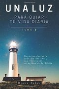 Una Luz Para Guiar Tu Vida - Tomo 2: Devocionales para cada día del año con versículos escogidos de la Biblia (Devocionales Cristianos) (Spanish Edition)