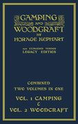 Camping and Woodcraft - Combined two Volumes in one - the Expanded 1921 Version: The Deluxe Two-Book Masterpiece on Outdoors Living. (Library of American Outdoors Classics)
