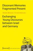 dissonant memories-fragmented present,exchanging young discourses between israel and germany