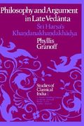 Philosophy and Argument in Late Vedānta: Śrī Harṣa's Khaṇḍanakhaṇḍakhādya