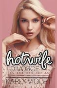 Hotwife Divorce - A Wife Watching Multiple Partner Wife Sharing Hotwife Romance Novel (en Inglés)