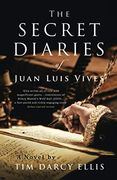 The Secret Diaries of Juan Luis Vives: A Novel (en Inglés)