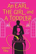 Earl, the Girl, and a Toddler, an: A Remarkable and Groundbreaking Multi-Cultural Regency Romance Novel: 2 (Rogues and Remarkable Women) 