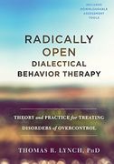 Radically Open Dialectical Behavior Therapy: Theory and Practice for Treating Disorders of Overcontrol (en Inglés)