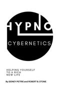 Hypno-Cybernetics: Helping Yourself to a Rich New Life (en Inglés)