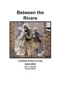 Between the Rivers: Combat Action in Iraq 2003-2005