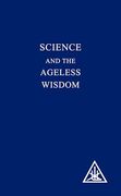 Science and the Ageless Wisdom (en Inglés)
