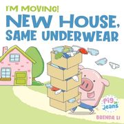 New House, Same Underwear: A Story to Help Kids Feel Excited About Moving (Pig in Jeans) (en Inglés)