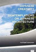 Japanese Creativity: Contemplations on Japanese Architecture (en Inglés)