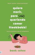 Quiero Morir, Pero Sigo Queriendo Comer Tteokbokki: Nuevas Conversaciones con mi Psiquiatra