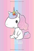 Thaïs: Calepin - Cadeau D'anniversaire Personnel de Licorne Pour les Enfants et les Écolières (en Francés)