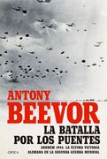La Batalla por los Puentes - Antony Beevor - Crítica