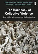 The Handbook of Collective Violence: Current Developments and Understanding (en Inglés)