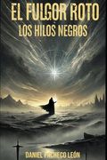 El Fulgor Roto: Los Hilos Negros (in Spanish)