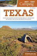 Best Tent Camping: Texas: Your Car-Camping Guide to Scenic Beauty, the Sounds of Nature, and an Escape From Civilization (en Inglés)