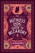The Ruthless Lady's Guide to Wizardry (en Inglés)