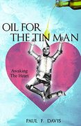 Oil for the tin Man: Awaking the Heart (en Inglés)