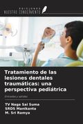 Tratamiento de las lesiones dentales traumáticas: una perspectiva pediátrica. Entradas y salidas (in Spanish)