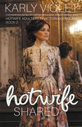 Hotwife Shared - A Victorian England Multiple Partner Wife Sharing Hot Wife Romance Novel (en Inglés)