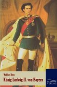 König Ludwig ii. Von Bayern (en Alemán)
