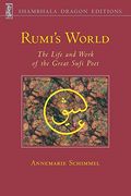 Rumi's World: The Life and Works of the Greatest Sufi Poet: The Life and Work of the Great Sufi Poet (Shambhala Dragon Editions) (en Inglés)