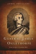 General James Oglethorpe: From Georgia to Cranham Hall (en Inglés)