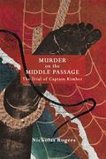 Murder on the Middle Passage: The Trial of Captain Kimber (en Inglés)