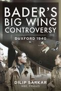 Bader's Big Wing Controversy: Duxford 1940 (en Inglés)