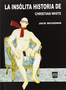INSOLITA HISTORIA DE CHRISTIAN WHITE LA