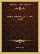 Marcel Bertrand, 1847-1907 (1908) (en Francés)