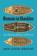 Humans in Shackles: An Atlantic History of Slavery (en Inglés)