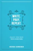 Write. Pray. Repeat.: An Interactive Journal for Writing Your Own Biblical Declarations (en Inglés)
