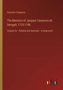 The Memoirs of Jacques Casanova de Seingalt, 1725-1798: Volume 3c - Holland and Germany - in large print (en Inglés)
