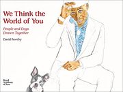 We Think the World of You: People and Dogs Drawn Together (en Inglés)