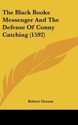 the black books messenger and the defense of conny catching (1592) (en Inglés)