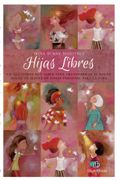 Hijas Libres: Lo que Tienes que Saber Para Transformar el Dolor Hacia tu Madre en Poder Personal. (in Spanish)