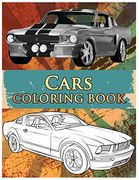Cars Coloring Book: Coloring Book for Kids & Adults, Classic Cars, Cars, and Motorcycle 