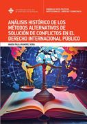 Análisis histórico de los métodos alternativos de solución de conflictos en el Derecho Internacional Público