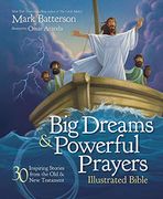 Big Dreams and Powerful Prayers Illustrated Bible: 30 Inspiring Stories From the old and new Testament (en Inglés)
