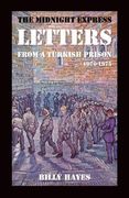 The Midnight Express Letters: From a Turkish Prison 1970-1975 (en Inglés)