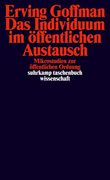 Das Individuum im Öffentlichen Austausch: Mikrostudien zur Öffentlichen Ordnung (Suhrkamp Taschenbuch Wissenschaft) (en Allemand)