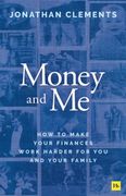 Money and Me. How to make your finances work harder for you and your family