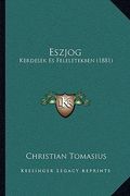 Eszjog: Kerdesek Es Feleletekben (1881) (en Húngaro)