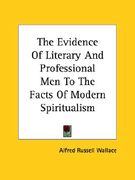 the evidence of literary and professional men to the facts of modern spiritualism (en Inglés)