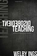 Disobedient Teaching: Surviving & Creating Change in Education
