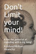 Don't Limit your mind!: It has the potential of exploding with a big bang! (en Inglés)