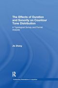 The Effects of Duration and Sonority on Countour Tone Distribution: A Typological Survey and Formal Analysis (Outstanding Dissertations in Linguistics)