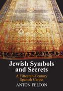 Jewish Symbols and Secrets: A Fifteenth-Century Spanish Carpet (en Inglés)