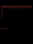 emperor hair and skin recipe book: the complete, no-frills recipe and tips guid to growing longer, stronger, healthier emperor hair, for all hair