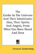 the earths in the universe and their inhabitants: also, their spirits and angels, from what has been heard and seen (en Inglés)